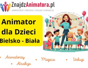 Animator dla Dzieci Bielsko - Biała