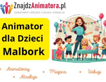 Animator dla Dzieci Malbork