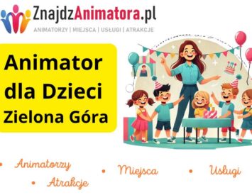 Animator dla Dzieci Zielona Góra