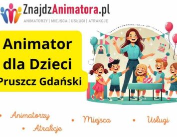 Animator dla Dzieci Pruszcz Gdański
