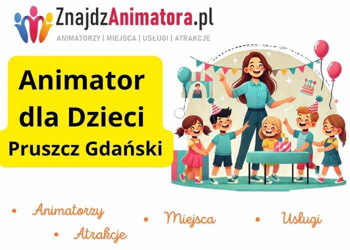 Animator dla Dzieci Pruszcz Gdański Animator dla Dzieci Pruszcz Gdański