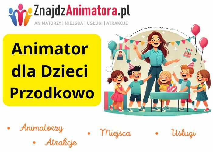 Animator dla Dzieci Przodkowo Animator dla Dzieci Przodkowo