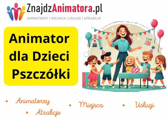Animator dla Dzieci Pszczółki Animator dla Dzieci Pszczółki