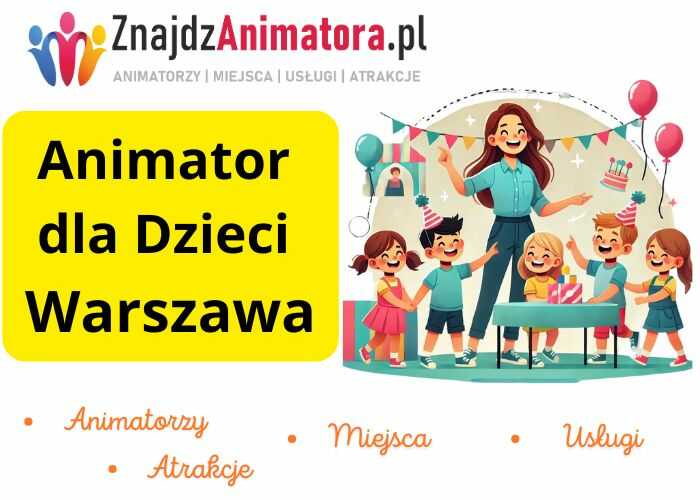 Animator dla Dzieci Warszawa Animator Zabaw dla Dzieci Warszawa