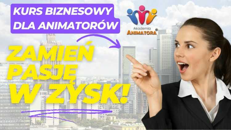 Kurs Biznesowy dla Animatorów