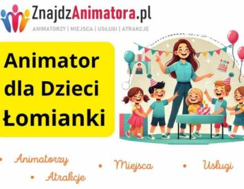 Animator dla Dzieci Łomianki