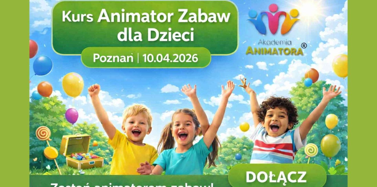 Kurs Animatora Poznań - AkademiaAnimatora.pl
