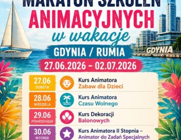 Maraton Szkoleń Animacyjnych w Wakacje – Gdynia / Rumia, 27.06–02.07.2026 – Akademia Animatora® – program 6 kursów: Animator Zabaw dla Dzieci, Animator Czasu Wolnego, Dekoracje Balonowe, Animator II Stopnia, Animator Osób Starszych, Kurs Biznesowy