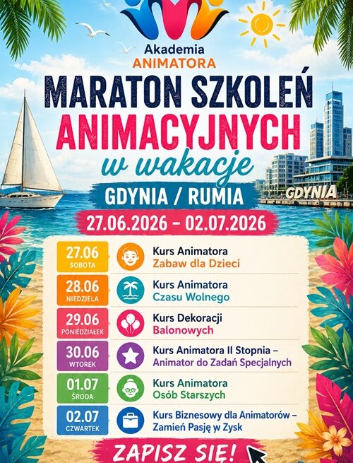 Maraton Szkoleń Animacyjnych w Wakacje – Gdynia / Rumia, 27.06–02.07.2026 – Akademia Animatora® – program 6 kursów: Animator Zabaw dla Dzieci, Animator Czasu Wolnego, Dekoracje Balonowe, Animator II Stopnia, Animator Osób Starszych, Kurs Biznesowy